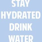 HYDRATE, HYDRATE, HYDRATE HYDRATE, HYDRATE, HYDRATE